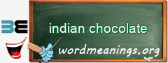 WordMeaning blackboard for indian chocolate